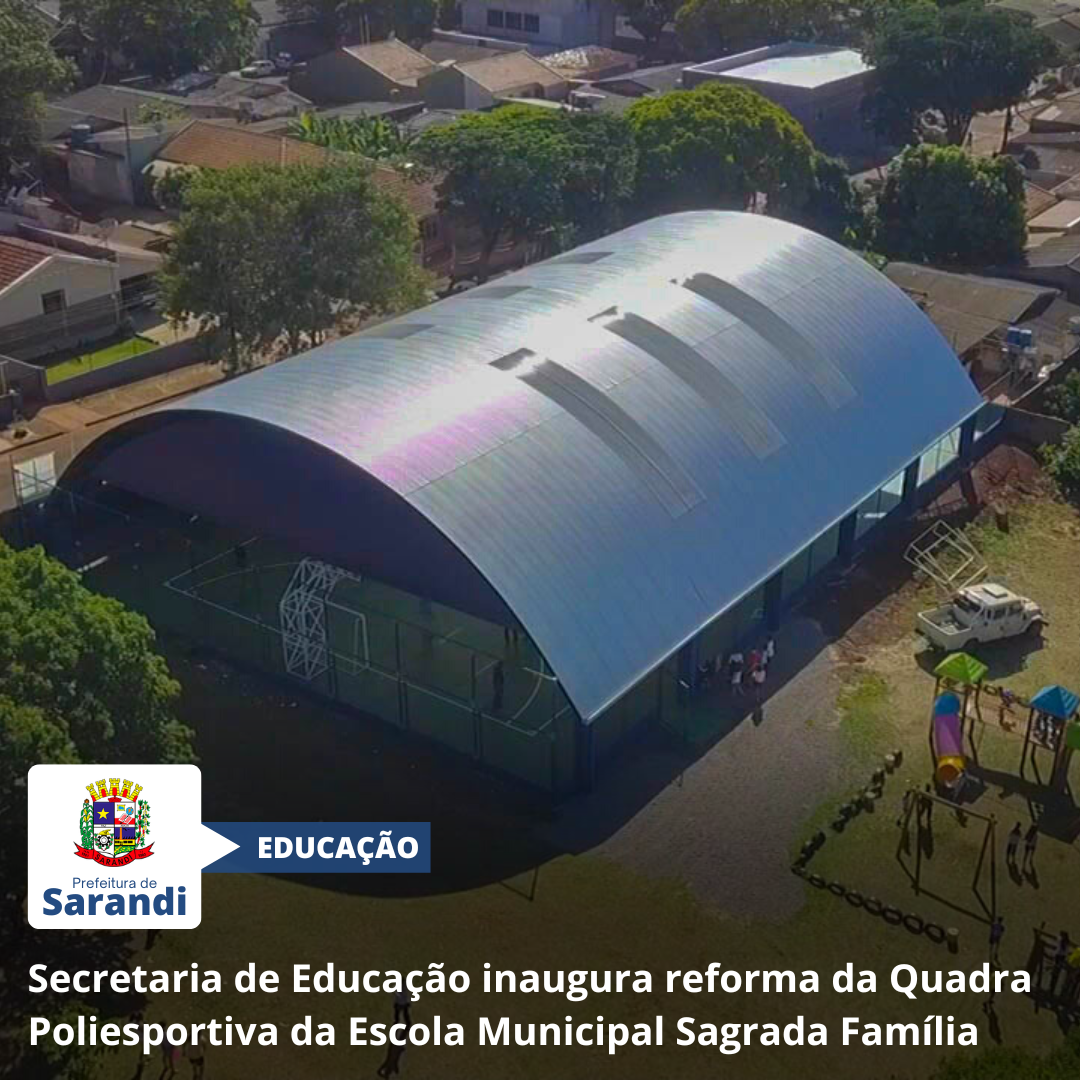 Secretaria de Educação inaugura reforma da Quadra Poliesportiva da Escola Municipal Sagrada Família